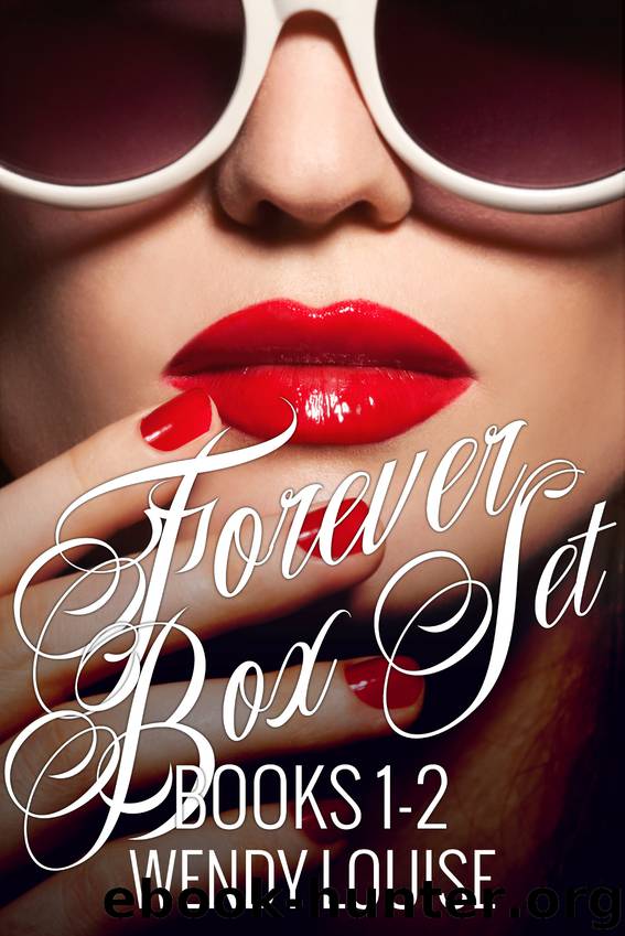 Forever Box Set by Wendy Louise