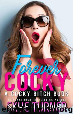 Forever Cocky_A Cocky Bitch Book by Skye Turner