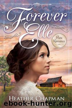 Forever Elle (Regency Romance) by Heather Chapman