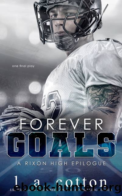 Forever Goals: A Rixon High Epilogue by L A Cotton