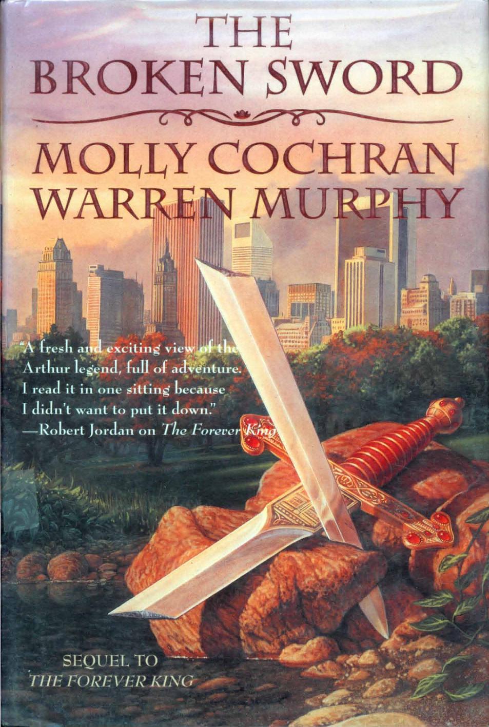 Forever King 02 - The Broken Sword: A Novel of the Return of King Arthur (1997) by Molly Cochran && Warren Murphy