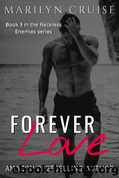 Forever Love: Book 33 in the Reckless Enemies Series - an Enemies to Lovers Romance by Marilyn Cruise