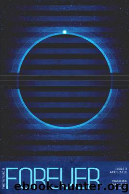 Forever Magazine Issue 3 by David Marusek & Ken MacLeod & Lauren Beukes & Neil Clarke