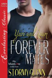 Forever Mates: Yuri and Liam (Siren Publishing Everlasting Classic ManLove) by Stormy Glenn