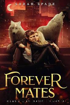 Forever Mates: a Rejected Mates Shifter Romance (Claws and Fangs Book 3) by Sarah Spade
