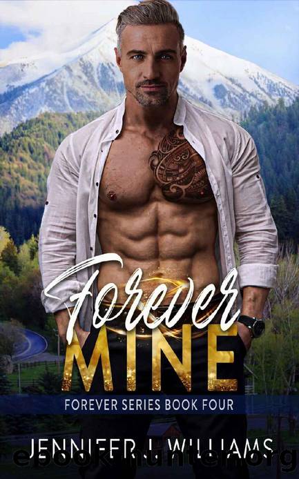 Forever Mine (Forever Series Book 4) by Jennifer J Williams