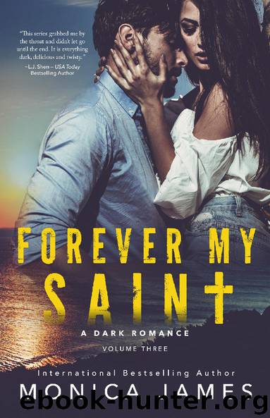 Forever My Saint (All The Pretty Things Trilogy Volume 3) by Monica James
