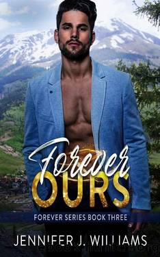 Forever Ours (Forever Series Book 3) by Jennifer J Williams