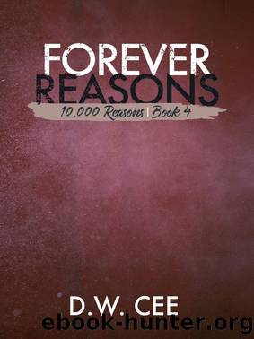 Forever Reasons by D. W. Cee