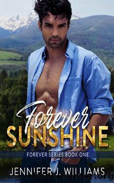 Forever Sunshine: Forever Series Book One by Jennifer J Williams