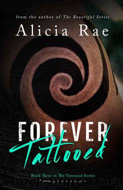 Forever Tattooed (Tattooed Billionaire Book 3) by Alicia Rae