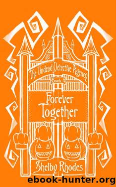 Forever Together (The Undead Detective Agency Book 4) by Shelby Rhodes