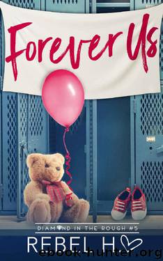 Forever Us: A High School Bully Romance (Diamond In The Rough Book 5) by Rebel Hart