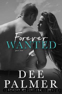 Forever Wanted: Part One: A Contemporary Runaway Bride Romance by Dee Palmer