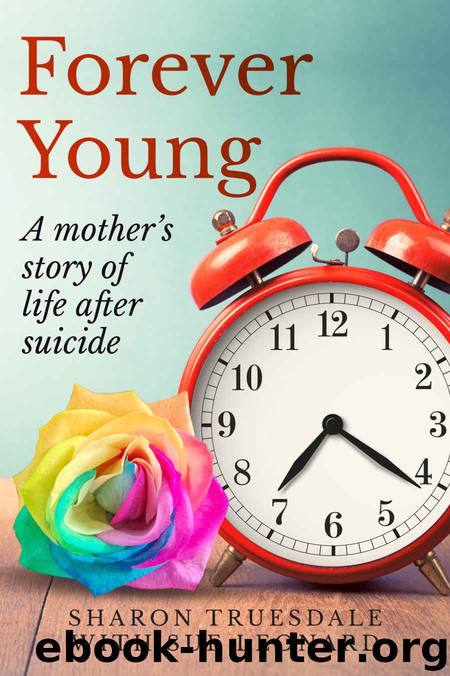 Forever Young: A mother's story of life after suicide by Sharon Truesdale & Sue Leonard