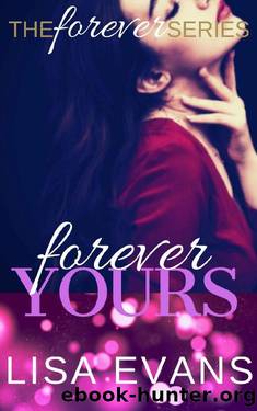 Forever Yours (The Forever Series Book 1) by Lisa Evans