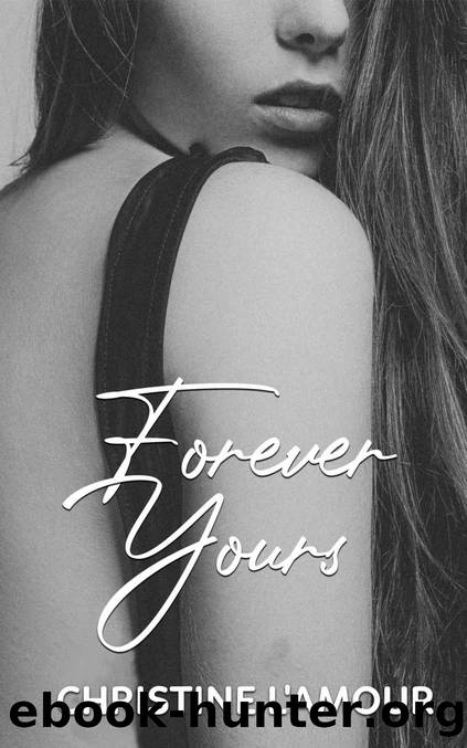 Forever Yours by Christine L'Amour