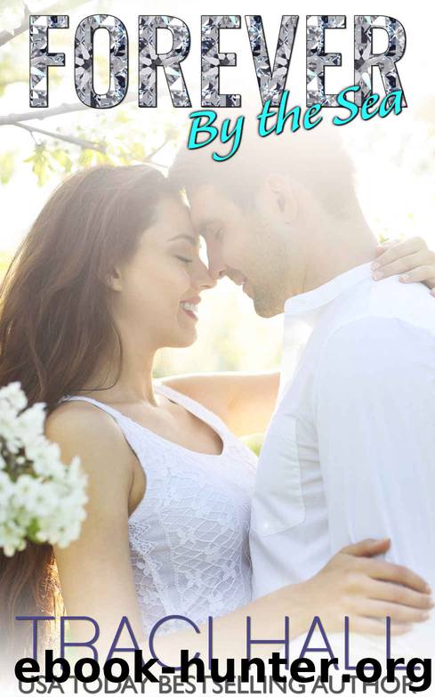 Forever by the Sea — A Read by the Sea Wedding Romance Series by Traci Hall
