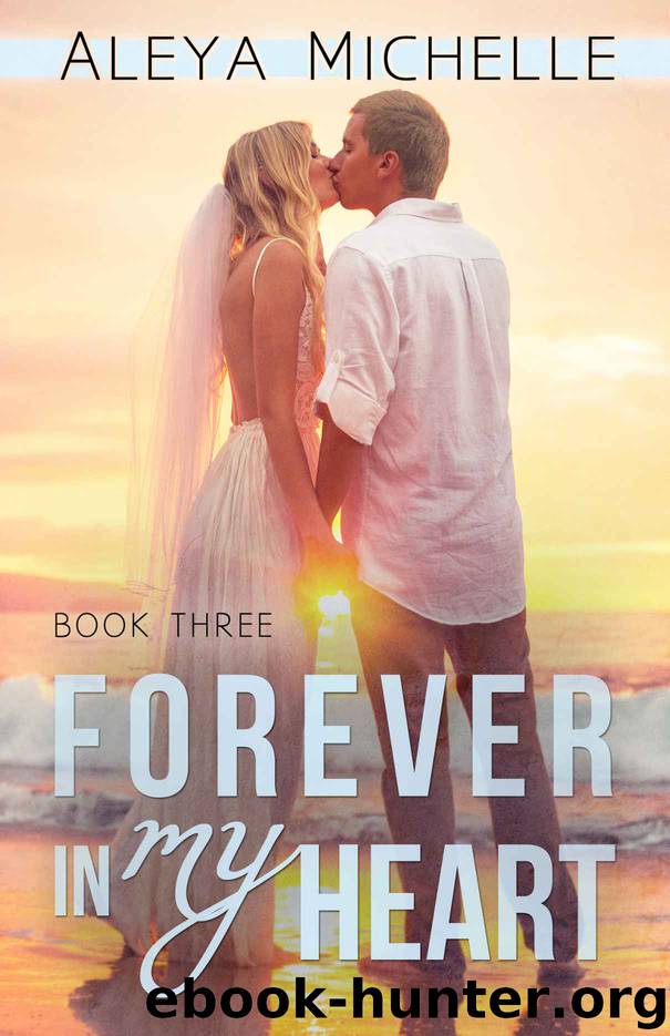 Forever in my Heart: Book 3 in My Heart Series by Aleya Michelle