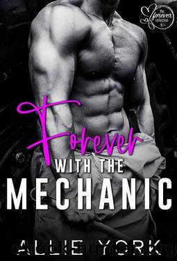 Forever with the Mechanic: The Forever Collection Book 2 by Allie York