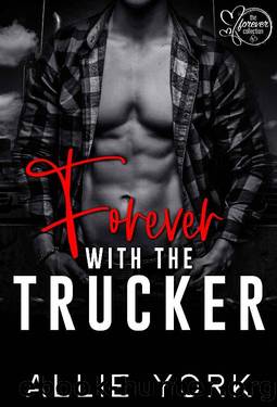 Forever with the Trucker (The Forever Collection Book 5) by Allie York