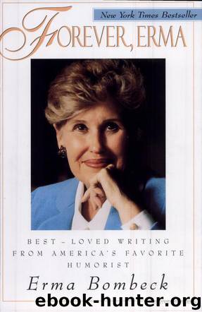 Forever, Erma: Best-Loved Writing From America's Favorite Humorist by Erma Bombeck