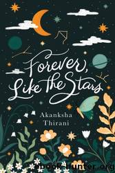 Forever, Like the Stars by Akanksha Thirani