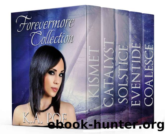 Forevermore, The Complete Series (Paranormal Urban Fantasy Boxed Set): (Kismet, Catalyst, Solstice, Eventide, Coalesce) by K.A. Poe