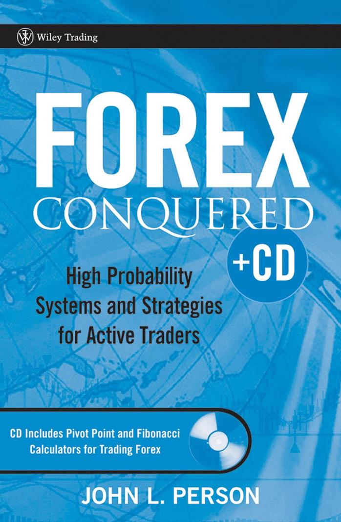 Forex Conquered: High Probability Systems and Strategies for Active Traders (Wiley Trading) by John L. Person