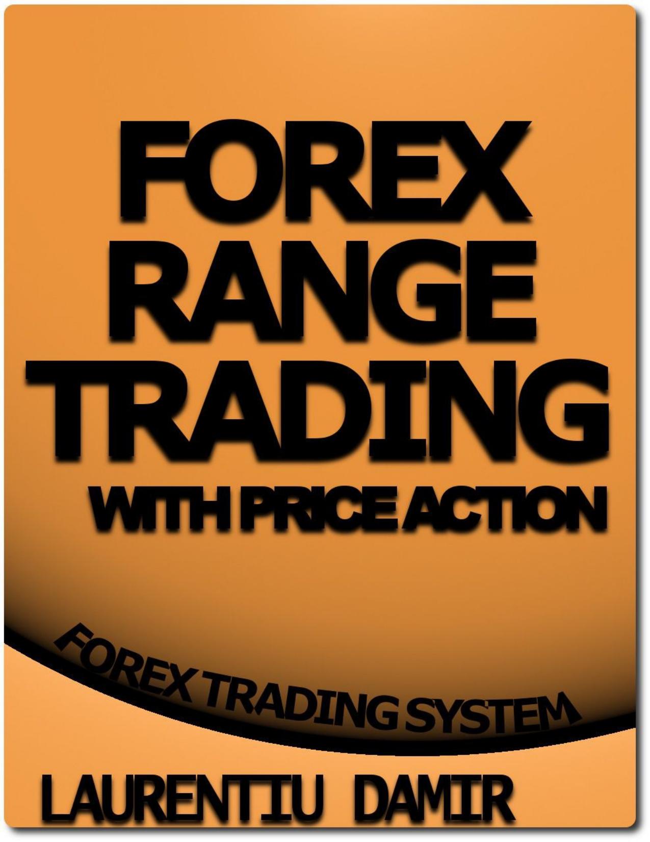 Forex Range Trading With Price Action - Forex Trading System by Laurentiu Damir