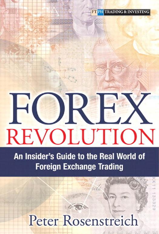 Forex Revolution: An Insider's Guide to the Real World of Foreign Exchange Trading by Peter Rosenstreich