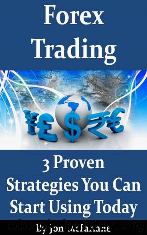 Forex Trading - 3 Proven Strategies: You Can Start Using Today by Jon McFarlane