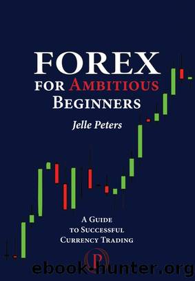 Forex for Ambitious Beginners by Jelle Peters
