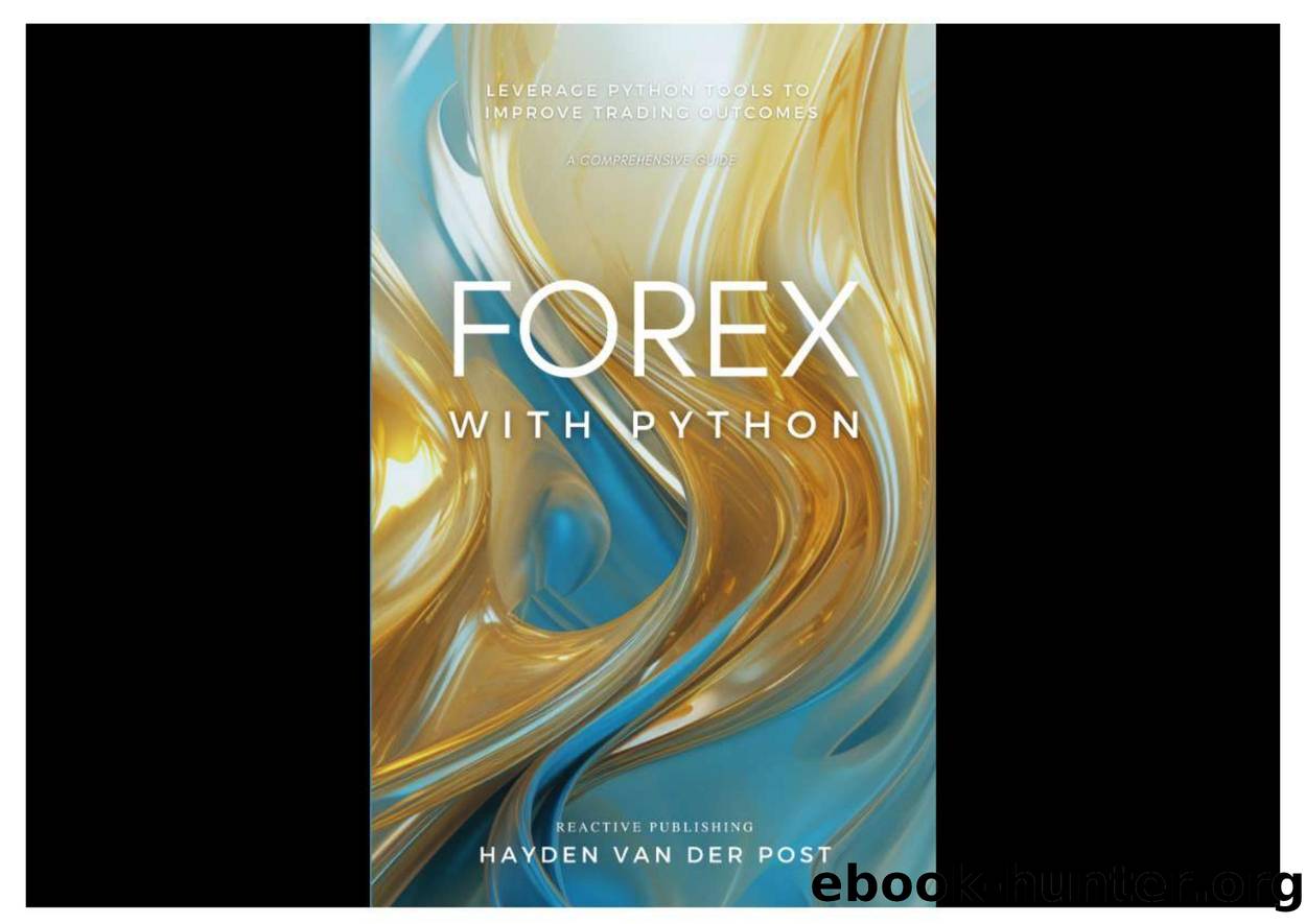 Forex with Python  A Comprehensive Guide by Hayden Van Der Post by Unknown