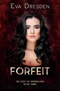 Forfeit (Cost of Desperation Book 3) by Eva Dresden