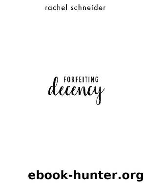Forfeiting Decency by Rachel Schneider