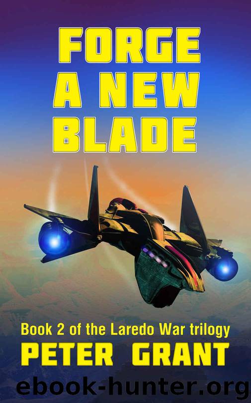 Forge a New Blade (The Laredo War Book 2) by Grant Peter
