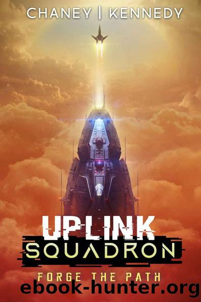 Forge the Path (Uplink Squadron Book 5) by J.N. Chaney & Chris Kennedy