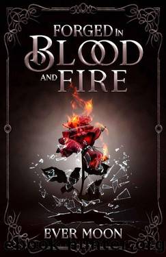 Forged In Blood and Fire by Ever Moon