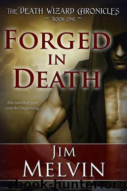 Forged In Death, Book 1 of The Death Wizard Chronicles by Jim Melvin