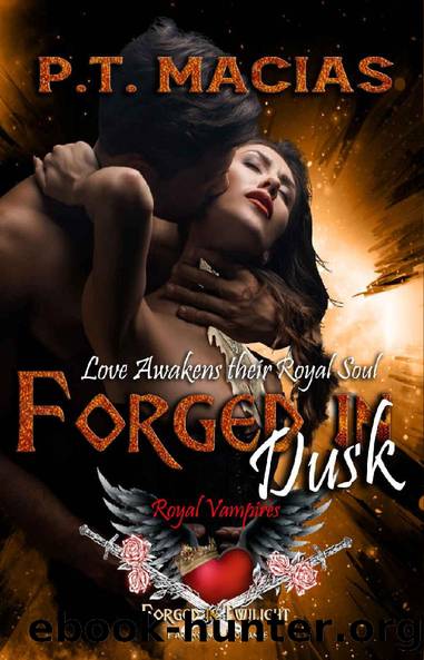 Forged In Dusk : Love Awakens Their Royal Soul! (Forged In Twilight Paranormal Romance Book 2) by P.T. Macias