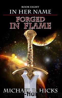 Forged In Flame (In Her Name, Book 8) by Michael R. Hicks