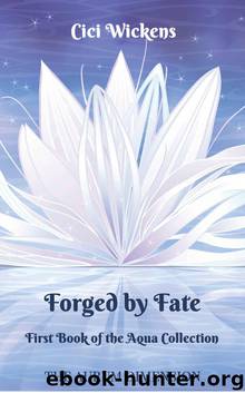 Forged by Fate (The Aqua Collection Book 1) by Cici Wickens