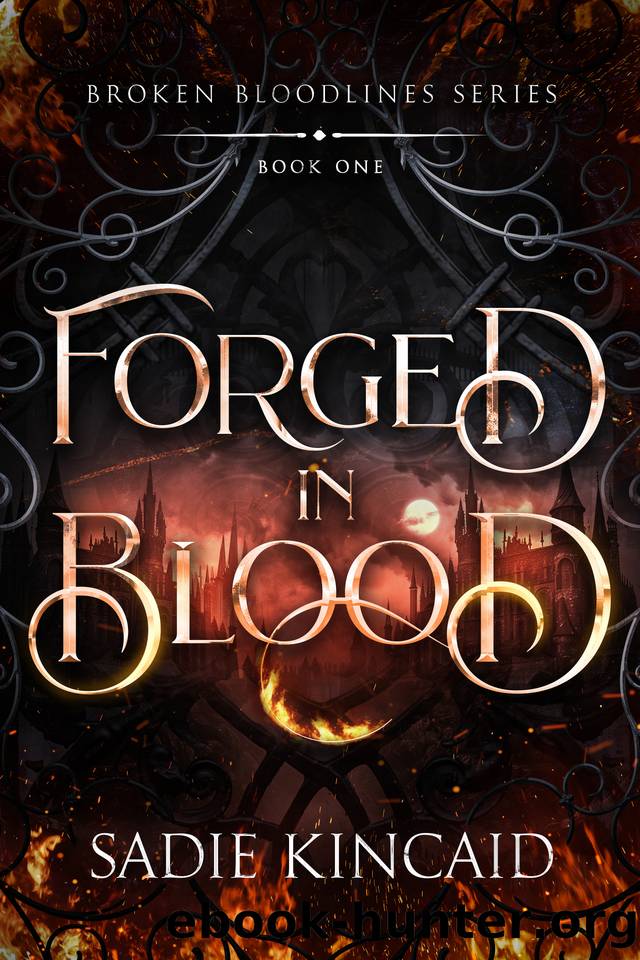 Forged in Blood (Broken Bloodlines Book 1) by Sadie Kincaid