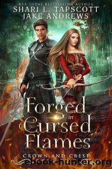 Forged in Cursed Flames (Crown and Crest Book 2) by Shari L. Tapscott & Jake Andrews
