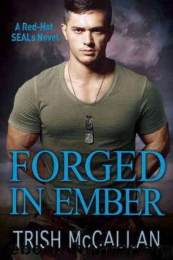 Forged in Ember (A Red-Hot SEALs Novel Book 4) by Trish McCallan