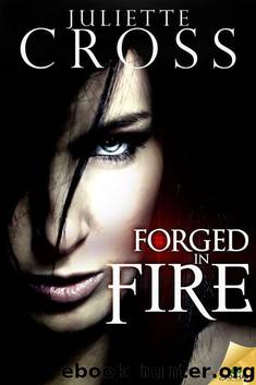 Forged in Fire by Juliette Cross