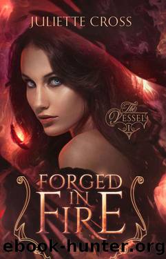 Forged in Fire: An Angels and Demons Romance (The Vessel Trilogy Book 1) by Juliette Cross