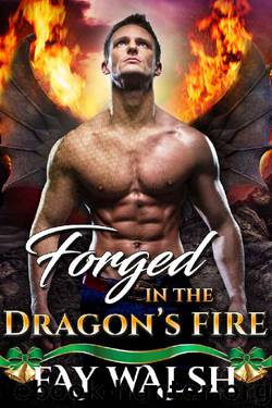 Forged in the Dragon’s Fire: A Paranormal Dragon Shifter Romance Novel by Fay Walsh
