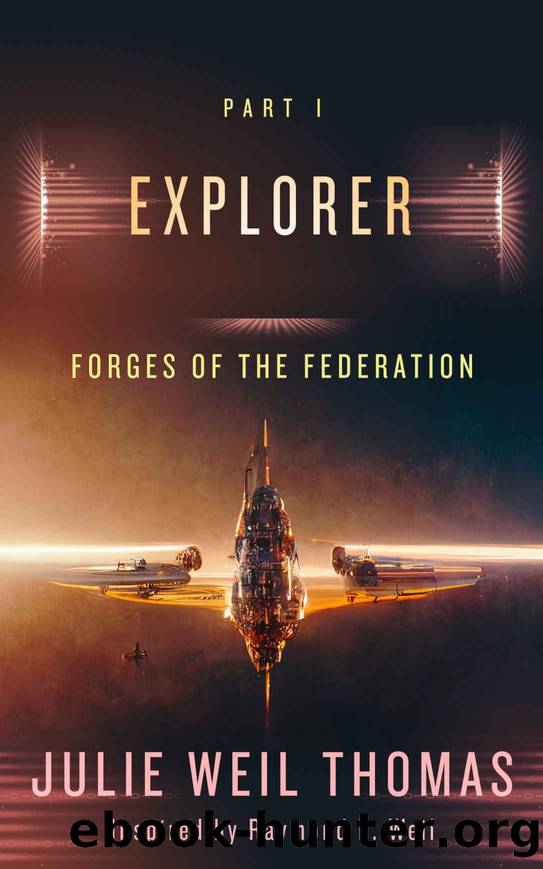 Forges of the Federation: Explorer by Julie Weil Thomas & Raymond L. Weil